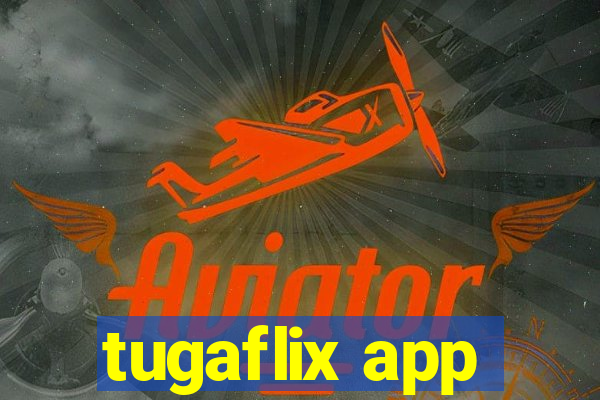 tugaflix app